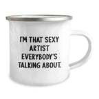 Sexy Artist Gifts from Friends, I'm That Sexy Artist Everybody's Talking About, Birthday Unique Gifts for Artist