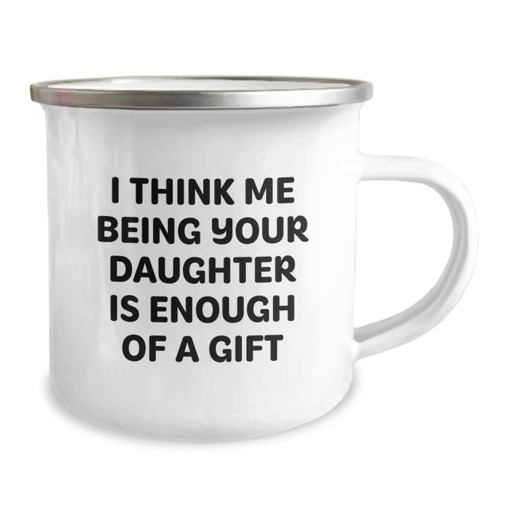 Funny Camping Mug, Daughter Gift for Dad, Father's Day Unique Gifts from Men to Daughter, Daughter Says 'I Think Me Being Your Daughter Is Enough Of A Gift' - Stainless Steel - Image 2