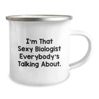 Funny Biologist Gifts for Men - I'm That Sexy Biologist Everybody's Talking About, Christmas Unique Gifts from Friends to Biologist Lover, 12 oz Stainless Steel Camping Mug