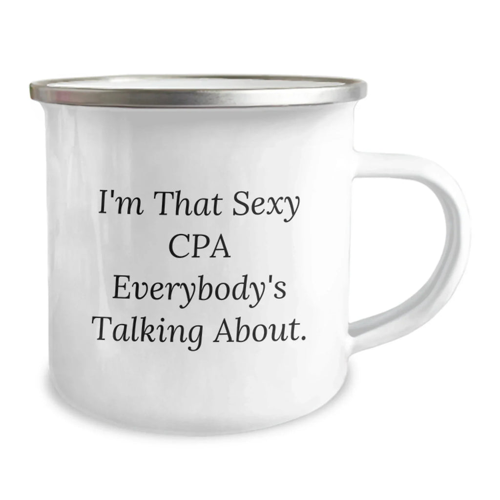 Funny CPA Gifts from Men to Friends and Family, I'm That Sexy Cpa Everybody's Talking About. Christmas Unique Camping Mug for CPAs