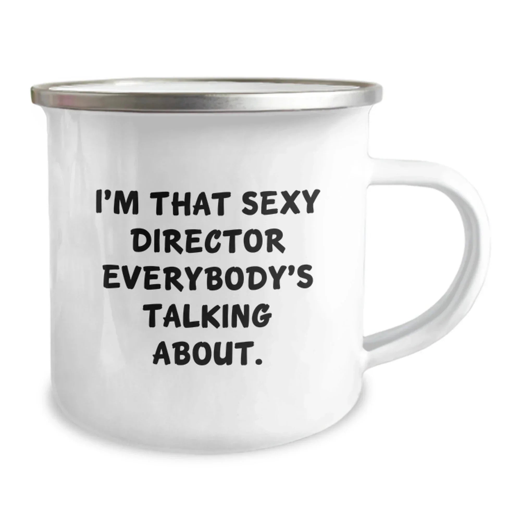 Funny Gifts from Friends Director Camping Mug - I'm That Sexy Director Everybody's Talking About., Christmas Unique Gifts for Director, Cute Director Mug