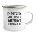 Funny Gifts from Friends for Mail Carriers, Unique Christmas Unique Gifts, Sexy Mail Carrier Mug, Camping Mug for Mail Carrier, 'I'm That Sexy Mail Carrier Everybody's Talking About.,'