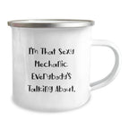 Funny Mechanic Gifts for Men - I'm That Sexy Mechanic Everybody's Talking About. Stainless Steel Camping Mug with Enamel Finish, Unique Christmas Unique Gifts from Friends to Family