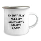 Funny Musician Gifts from Friends, Unique Camping Mug for the Sexy Musician Everybody's Talking About, Christmas Unique Gifts for Family