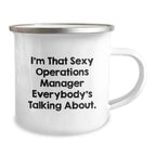 Funny Operations Manager Gifts from Family, Unique Camping Mug for Operations Manager, 'I'm That Sexy Operations Manager Everybody's Talking About.'