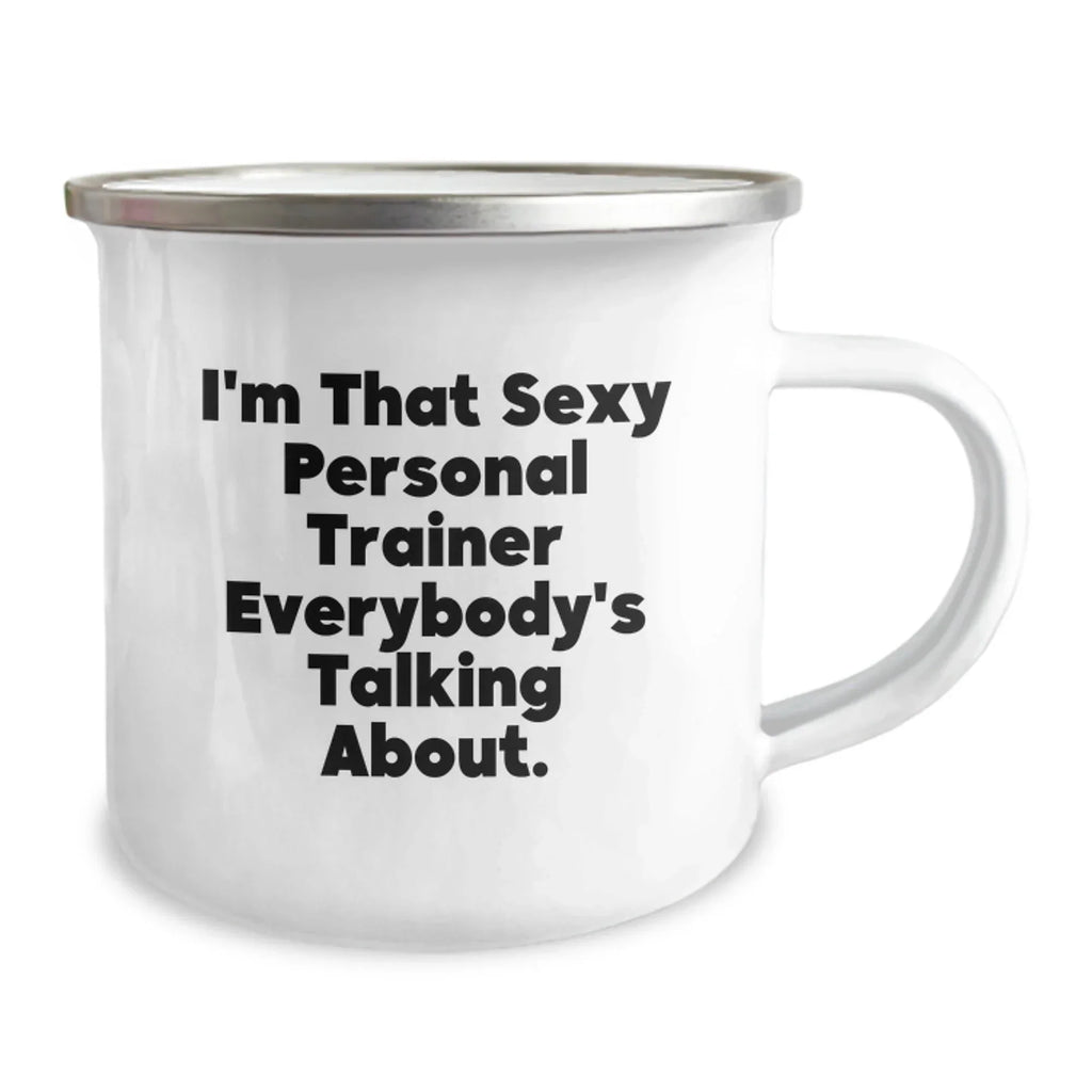 Funny Personal Trainer Camping Mug Gifts from Family, Friends, or Coworkers for the Sexy Trainer Everybody's Talking About