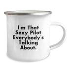Pilot Gifts from Men, Funny Camping Mug for Pilot Graduation Unique Gifts, I'm That Sexy Pilot Everybody's Talking About.