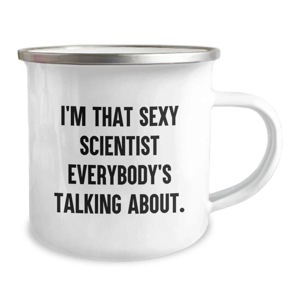 Funny Scientist Gifts for Birthday, 'I'm That Sexy Scientist Everybody's Talking About' Enamel Camping Mug, 12 oz Stainless Steel, Ideal Gifts from Friends to Family