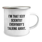 Funny Scientist Gifts for Birthday, 'I'm That Sexy Scientist Everybody's Talking About' Enamel Camping Mug, 12 oz Stainless Steel, Ideal Gifts from Friends to Family