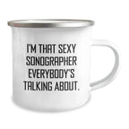 Funny Sonographer Quotes Gifts for Him, Christmas Unique Mugs for Camping Enthusiasts, I'm That Sexy Sonographer Everybody's Talking About, Gifts from Friends to Family