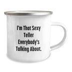 Sexy Teller Gifts from Men to Graduates, I'm That Sexy Teller Everybody's Talking About. Camping Mug, Teller Novelty, Funny Gift for Friends, Family and Coworkers