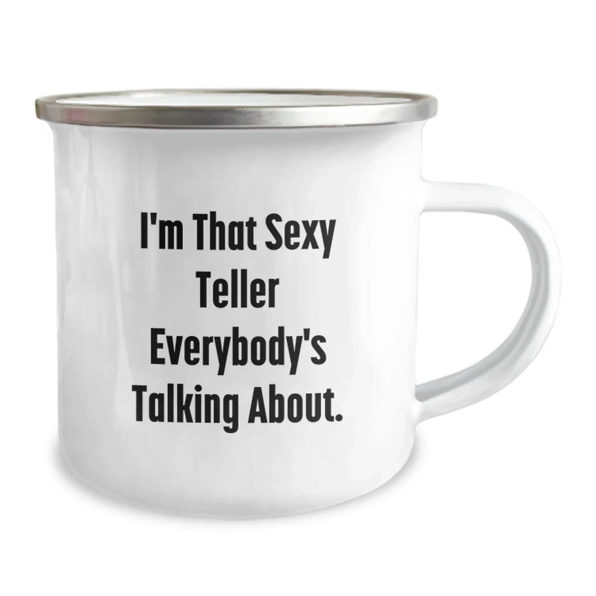 Sexy Teller Gifts from Men to Graduates, I'm That Sexy Teller Everybody's Talking About. Camping Mug, Teller Novelty, Funny Gift for Friends, Family and Coworkers