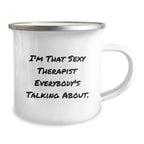 Funny Gifts from Friends and Family for Therapist - 'I'm That Sexy Therapist Everybody's Talking About.' Christmas Unique Mugs for Camping Lovers