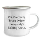Funny Truck Driver Gifts - 'I'm That Sexy Truck Driver Everybody's Talking About' Christmas Unique Mugs for Truckers, Road Warriors and Adventurers - Camping Mug