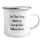 Funny Waitress Gifts for Men, Women, Friends, or Coworkers - I'm That Sexy Waitress Everybody's Talking About Camping Mug for Christmas Unique Presents