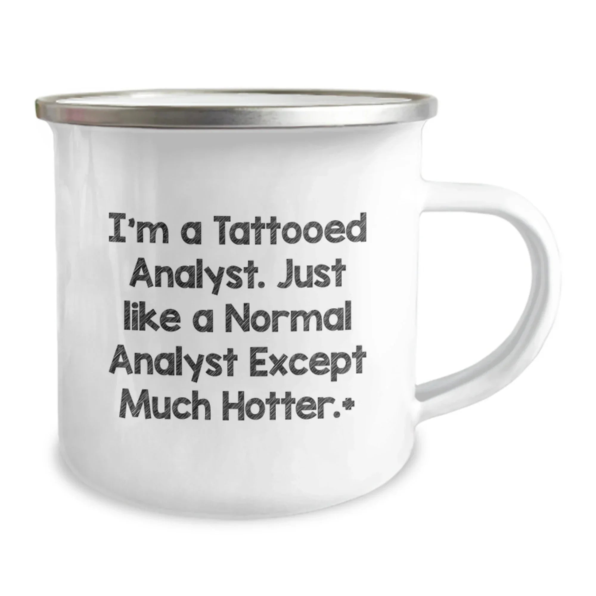 Funny Analyst Gifts, I'm A Tattooed Analyst. Just Like A Normal Analyst Except Much Hotter., Unique Birthday Unique Gifts for Men from Friends, Coworkers, Family - Camping Mug