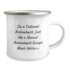 Funny Archeologist Gifts for Men - Christmas Unique Gifts from Friends - I'm A Tattooed Archeologist Except Much Hotter Mugs