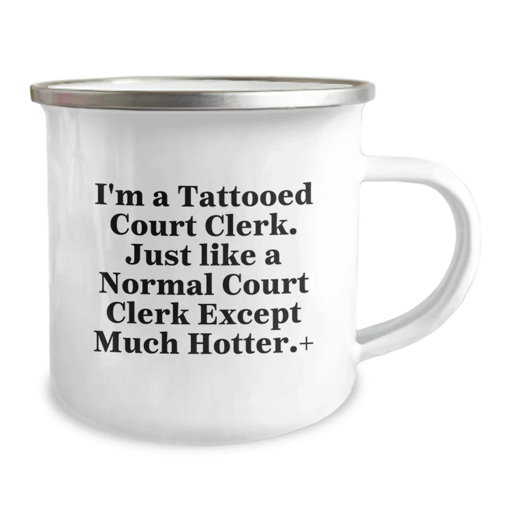 Funny Court Clerk Gifts for Men - Camping Mug with I'm A Tattooed Court Clerk - Unique Christmas presents for Court Clerk Friends and Family