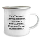 Funny Dental Hygienist Gifts from Friends for Women - Camping Mug - I'm A Tattooed Dental Hygienist Except Much Hotter.