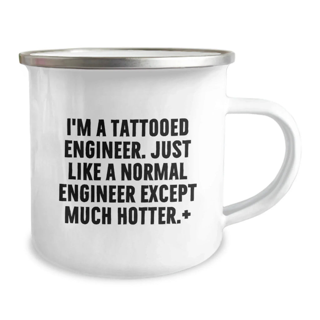 Unique Christmas Unique Gifts for Engineer Friends from Men, Funny Engineer Camping Mug, I'm A Tattooed Engineer Except Much Hotter+