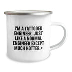Unique Christmas Unique Gifts for Engineer Friends from Men, Funny Engineer Camping Mug, I'm A Tattooed Engineer Except Much Hotter+