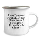 Funny Firefighter Gift for Friends and Family, I'm A Tattooed Firefighter, Christmas Unique Mug