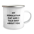 Funny Gifts from Friends to Friends - 'My Himalayan Cat And I Talk Shit About You' Camping Mug for Graduation, Himalayan Cat Lover, Cat Mom, Cat Dad, Cat Lady, Cat Gift, Funny, Unique Gifts - Image 2