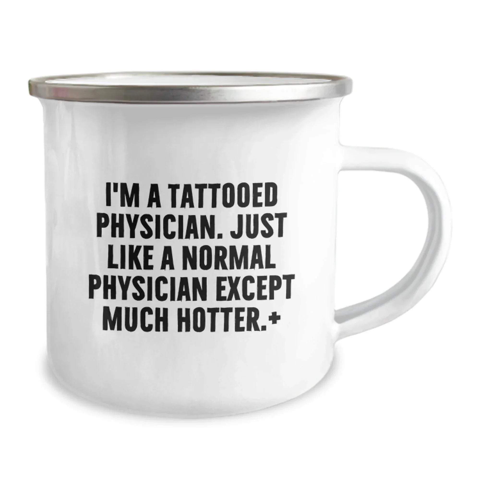 Funny Physician Gifts, Camping Mugs for Birthday, I'm A Tattooed Physician. Just Like A Normal Physician Except Much Hotter., Gifts from Friends to Physician, Unique Birthday Unique Gifts for Men