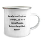 Funny Physician Assistant Gifts for Men - Camping Mug: I'm a Tattooed Physician Assistant, Except Much Hotter, Gifts from Friends to Physician Assistant Birthday Unique Gifts