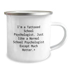 Funny School Psychologist Gifts, I'm A Tattooed School Psychologist, Unique Christmas Unique Gifts for School Psychologists, Camping Mug for Men