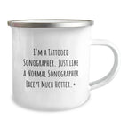 Sonographer Gifts, Funny Camping Mug for Birthday, 'I'm A Tattooed Sonographer' Quote, Gifts from Friends, Gifts for Sonographer