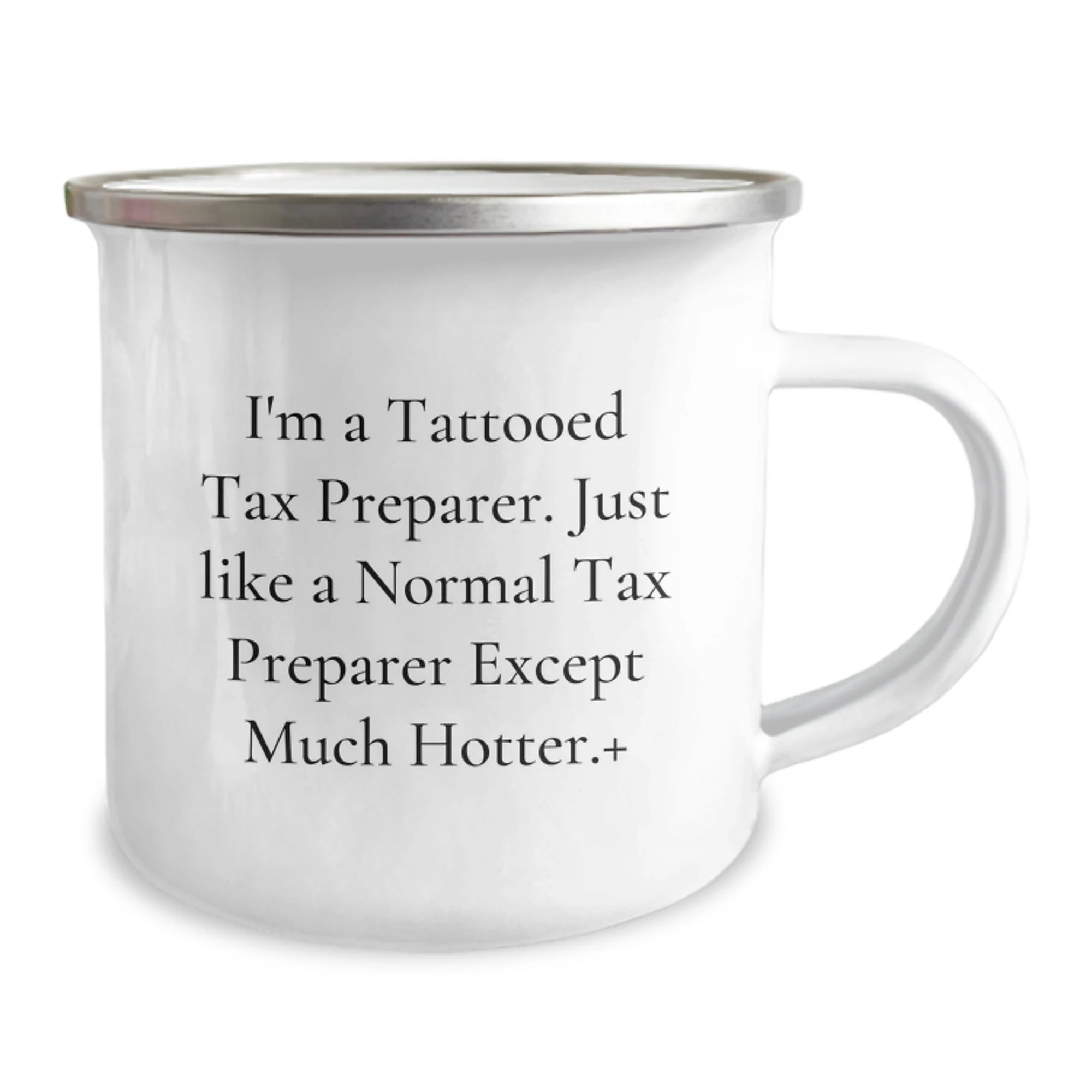 Funny Tax Preparer Gifts for Men - Camping Mug, Christmas Unique Presents from Friends, Colleagues, Family, I'm A Tattooed Tax Preparer Except Much Hotter.