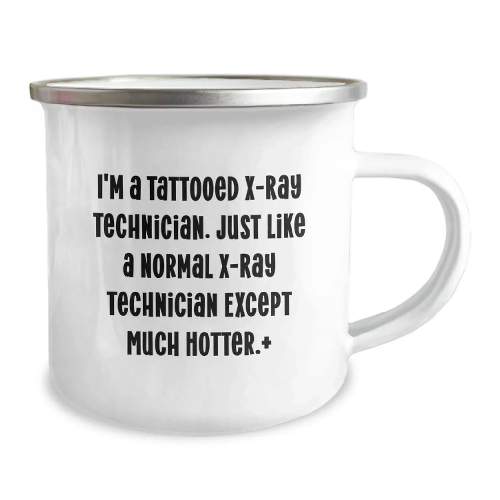 Funny X-Ray Technician Gifts from Family - I'm A Tattooed X-Ray Technician, Camping Mug for Men, Unique Christmas Unique Gifts for X-Ray Technician Friends