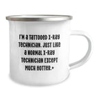 Funny X-Ray Technician Gifts from Family - I'm A Tattooed X-Ray Technician, Camping Mug for Men, Unique Christmas Unique Gifts for X-Ray Technician Friends