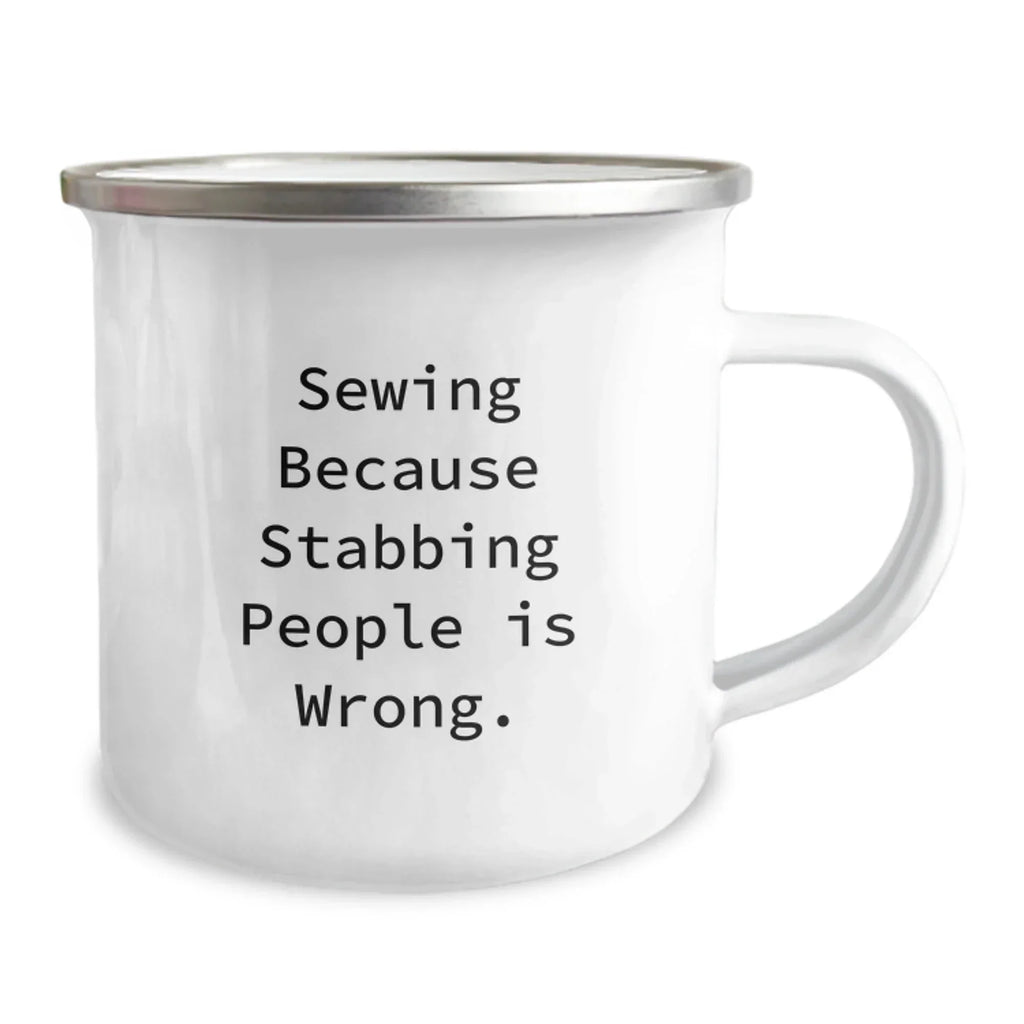 Sewing Inspiration Gifts for Friends, Funny Camping Mug, Birthday Unique Gifts from Family, 'Sewing Because Stabbing People Is Wrong.'
