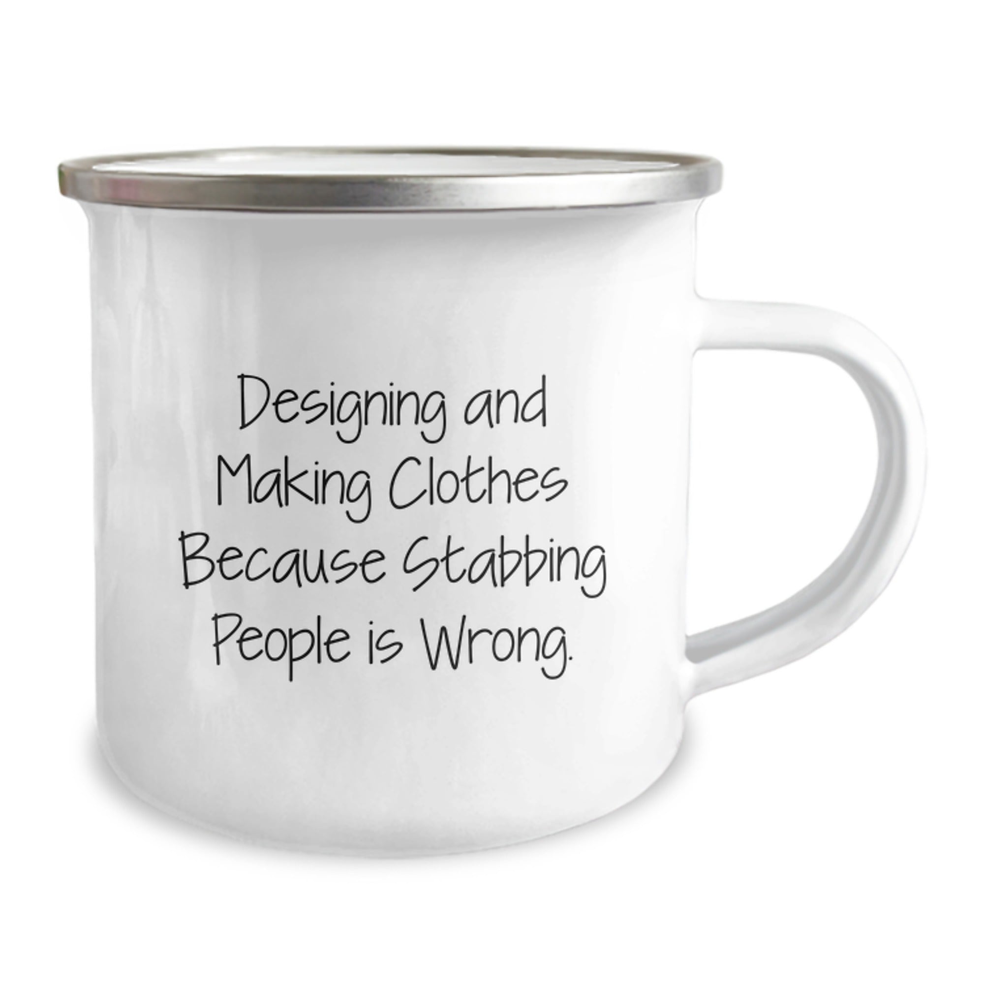 Designing and Making Clothes Gifts for Men, Funny Camping Mug for Graduation, Gifts from Friends, Quote: 'Designing And Making Clothes Because Stabbing People Is Wrong.' - Image 2