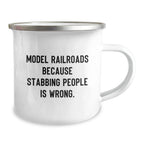 Funny Model Railroads Gifts for Men, Camping Mug with 'Model Railroads Because Stabbing People Is Wrong.' Quote, Christmas Unique Gifts from Friends to Family