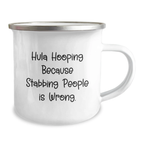 Hula Hooping Fun Gifts from Friends for Hula Hooping Enthusiasts, Birthday Unique Hula Hooping Camping Mug, Hula Hooping Because Stabbing People Is Wrong., Funny Camping Mug