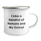 Ocicat Lover's Camping Mug - Funny Gifts from Friends for Birthday, 'I Like A Handful Of Humans And My Ocicat', 12 oz Stainless Steel with Enamel Finish