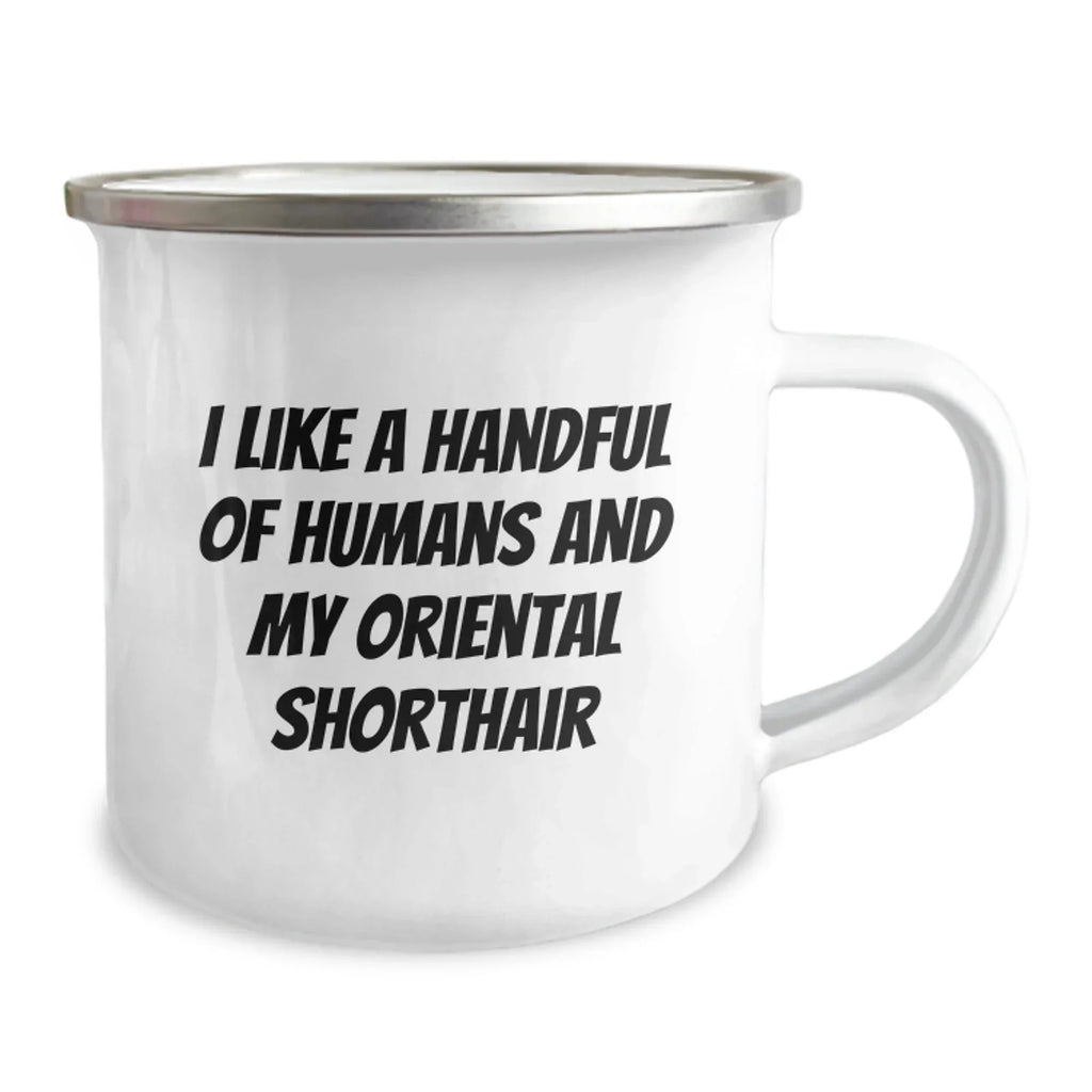Oriental Shorthair Cat Lovers Camping Mug, Funny Gift for Friends and Family, 'I Like A Handful Of Humans And My Oriental Shorthair', Birthday Unique Gifts from Men