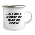 Oriental Shorthair Cat Lovers Camping Mug, Funny Gift for Friends and Family, 'I Like A Handful Of Humans And My Oriental Shorthair', Birthday Unique Gifts from Men
