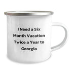 Georgia Camping Mug, 'I Need A Six Month Vacation Twice A Year To Georgia' Graduation Unique Gifts for Family, Friends, Men, Women, Coworkers, Funny Georgia Enthusiasts
