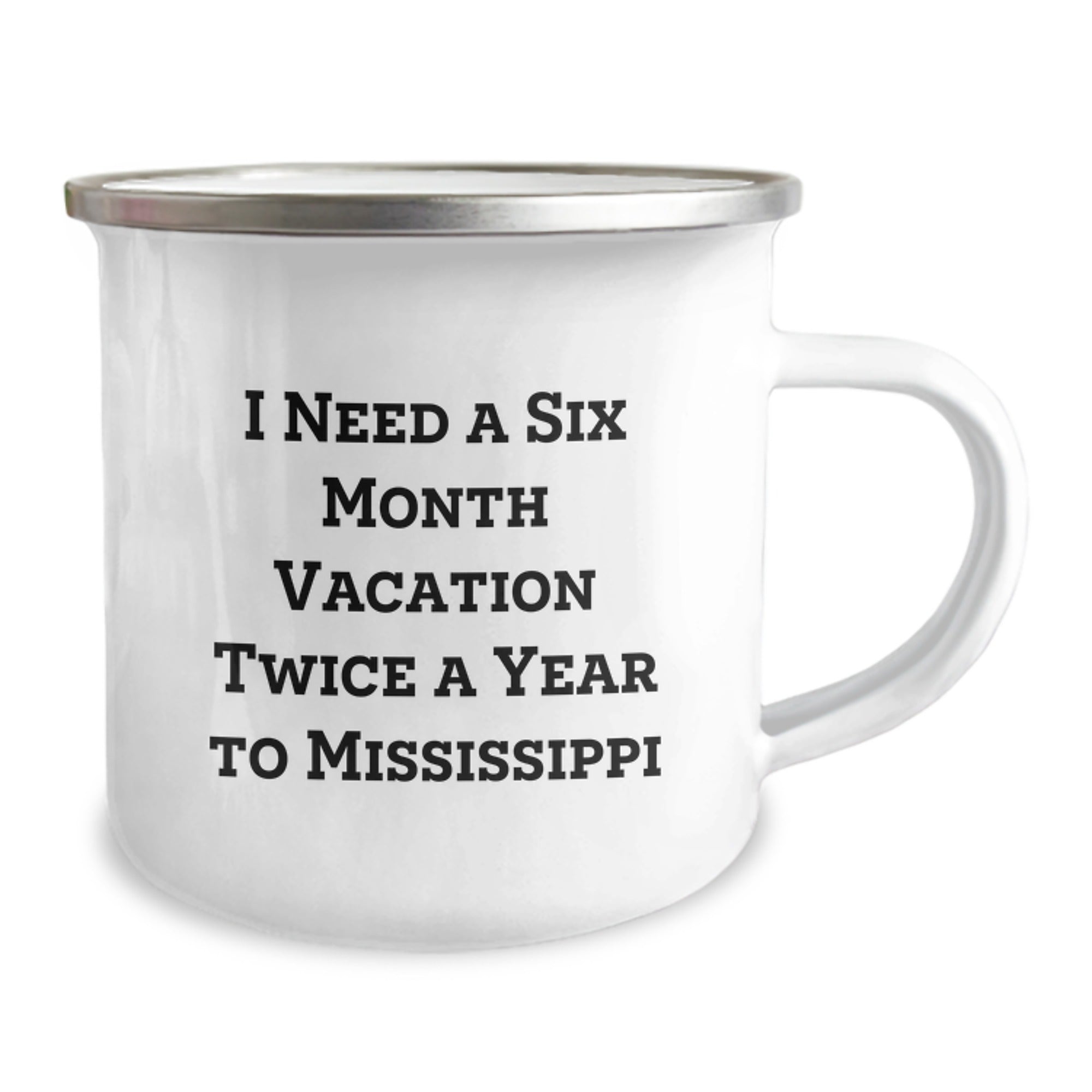 Mississippi Camping Mug Gifts for Friends, 'I Need A Six Month Vacation Twice A Year To Mississippi' Funny Birthday Mug, Gifts from Friends to Family - Image 2