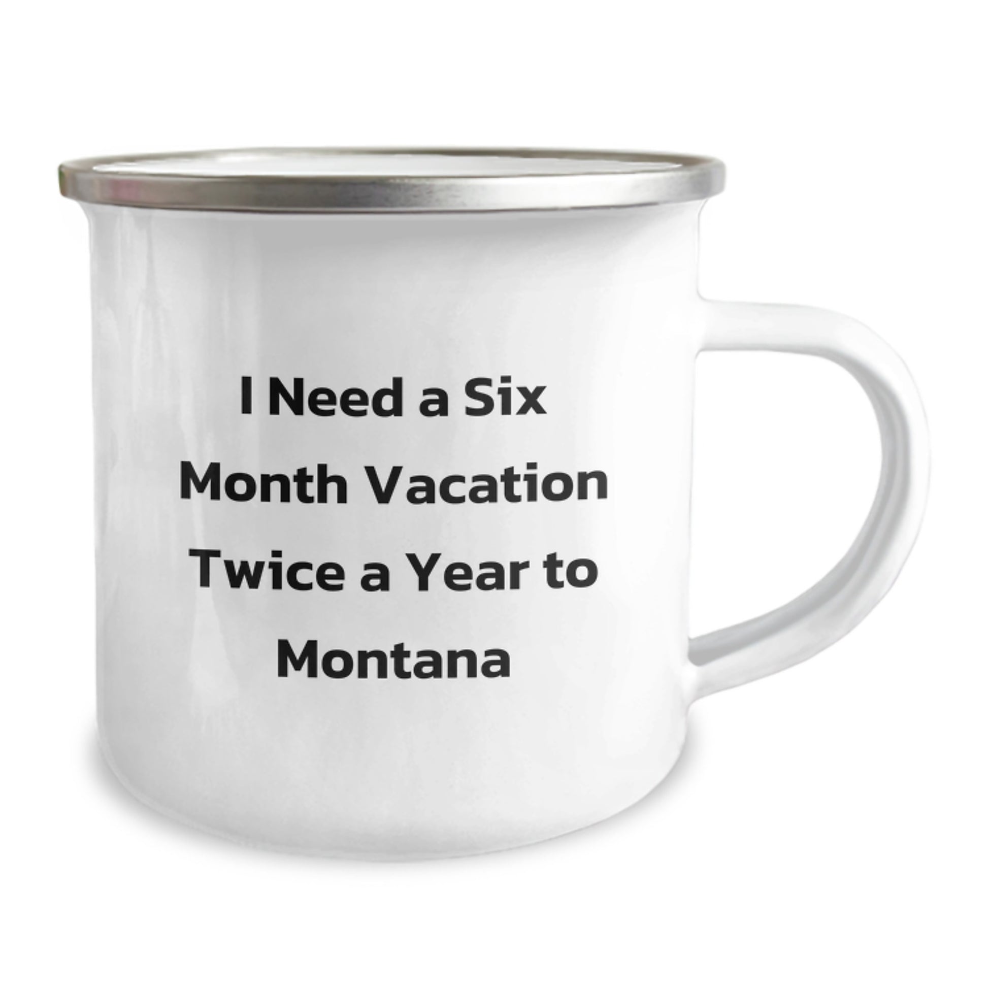 Montana Enthusiast Gifts, Funny Camping Mug for Birthday, 'I Need A Six Month Vacation Twice A Year To Montana', Gifts from Family to Friends - Image 2