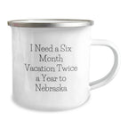 Funny Nebraska Gifts for Men - 'I Need A Six Month Vacation Twice A Year To Nebraska' Camping Mug, Birthday Unique Gifts from Friends
