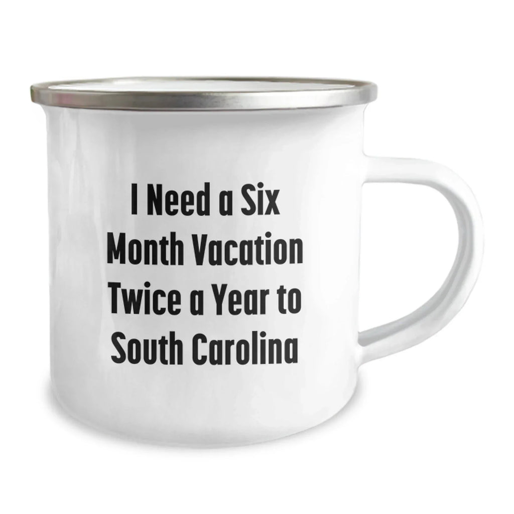 Funny Gifts from Friends to Family in South Carolina - Six Month Vacation Camping Mug, 12 oz Stainless Steel with Enamel Finish, Birthday Unique Treasures