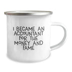 Funny Accountant Gifts, I Became An Accountant For The Money And Fame, Unique Christmas Unique Gifts for Men from Family
