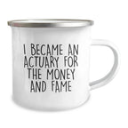 Funny Actuary Gifts for Him - I Became An Actuary For The Money And Fame, Unique Christmas Unique Gift Ideas for Actuaries, Stainless Steel Camping Mug for Men Friends Family