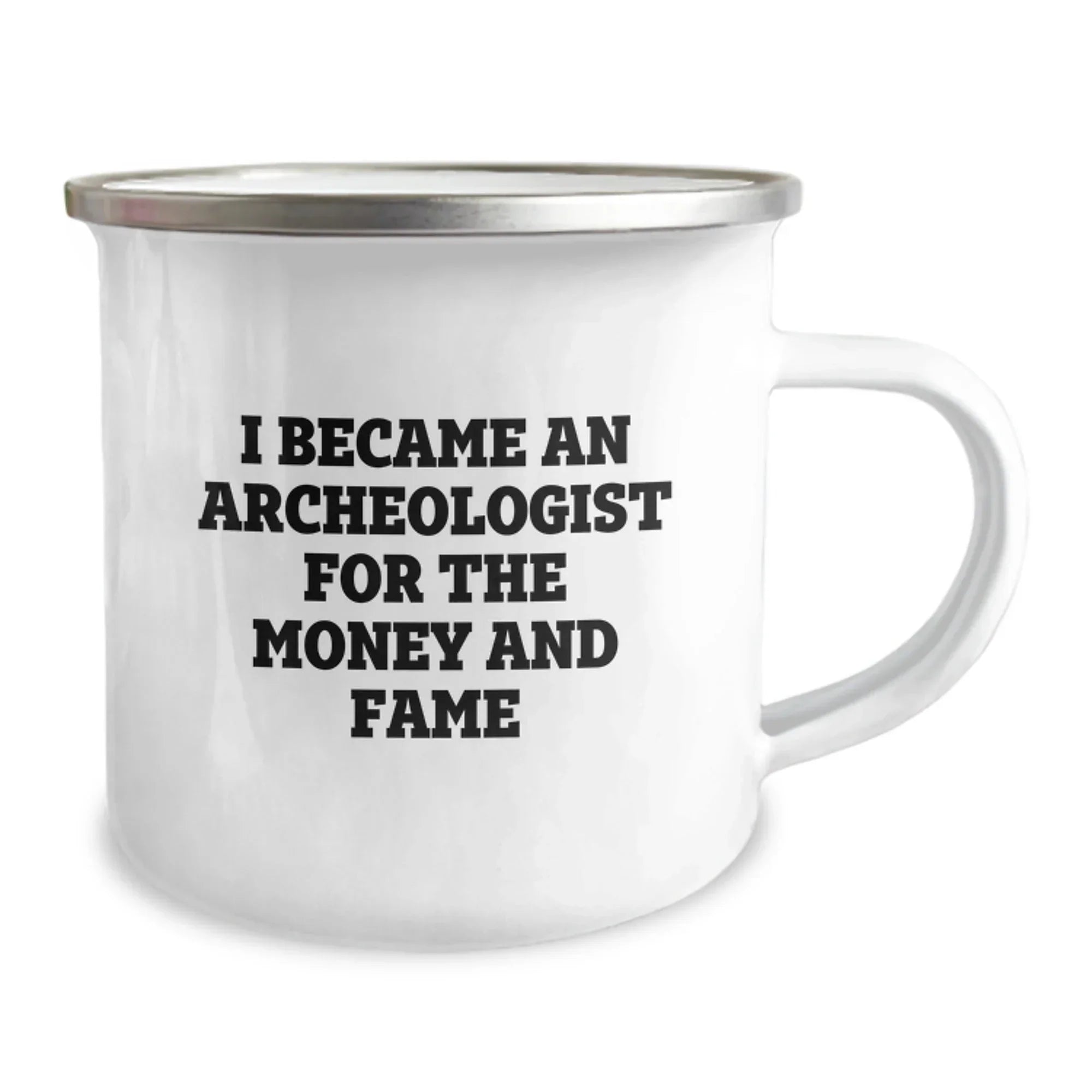 Archeologist Funny Gifts For Men Friends Coworkers Family Camping Mug I Became An Archeologist For The Money And Fame