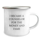Counselor Humor Gifts from Friends for Birthday Unique Counselor Camping Mugs - 'I Became A Counselor For The Money And Fame' Funny Quote